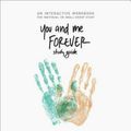 Cover Art for 9780990351436, You and Me Forever Workbook: Marriage in Light of Eternity by Francis Chan, Lisa Chan