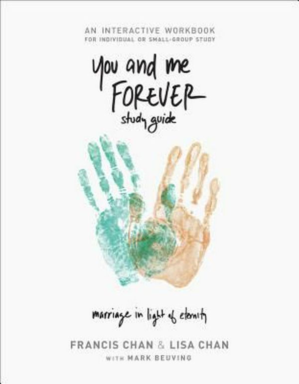 Cover Art for 9780990351436, You and Me Forever Workbook: Marriage in Light of Eternity by Francis Chan, Lisa Chan