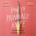 Cover Art for 9781549119538, How to Pronounce Knife by Souvankham Thammavongsa