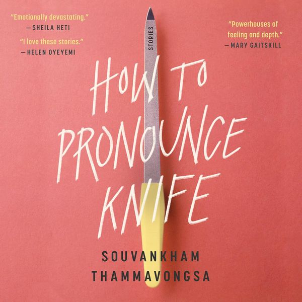 Cover Art for 9781549119538, How to Pronounce Knife by Souvankham Thammavongsa