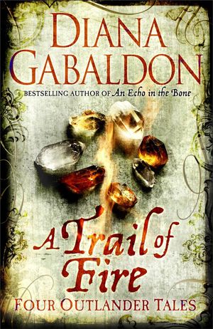 Cover Art for 9781409144489, A Trail of Fire by Diana Gabaldon