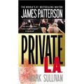Cover Art for 9781455559657, Private L.A. by James Patterson, Mark Sullivan
