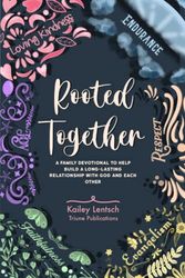 Cover Art for 9798365312609, Rooted Together: A Family Devotional to Help Build A Long-Lasting Relationship With God and Each Other by Lentsch, Kailey, Publications, Triune
