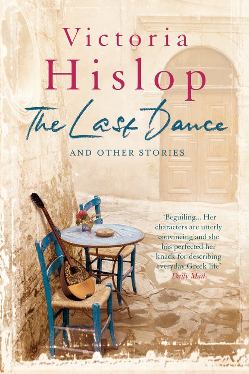 Cover Art for 9781472206022, The Last Dance and Other Stories by Victoria Hislop