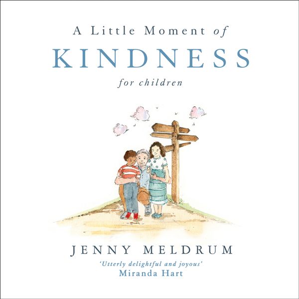 Cover Art for 9781473691711, A Little Moment of Kindness for Children by Jenny Meldrum