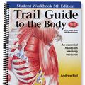 Cover Art for 9780982978665, Trail Guide to the Body by Andrew Biel