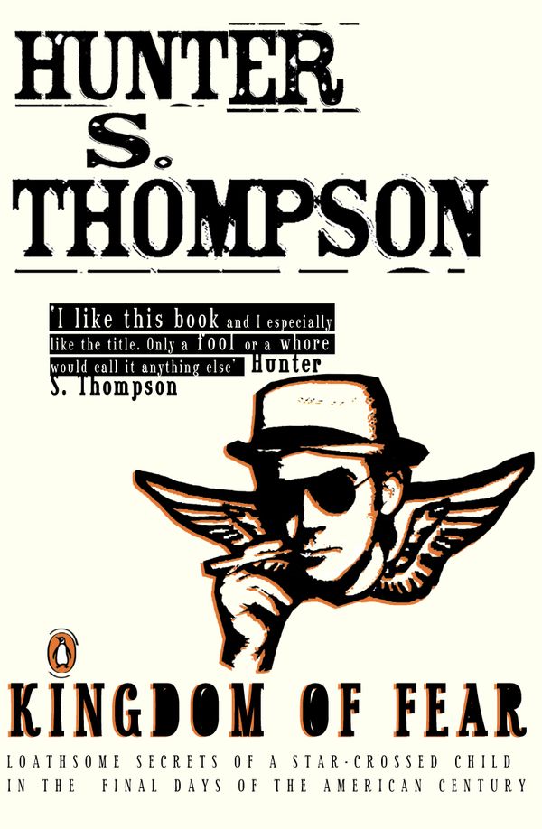 Cover Art for 9780141014227, Kingdom of Fear: Loathsome Secrets of a Star-crossed Child in the Final  Days of the American Century by Hunter S. Thompson