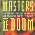 Cover Art for 9780749924751, Masters of Doom: How Two Guys Created an Empire and Transformed Pop Culture by David Kushner