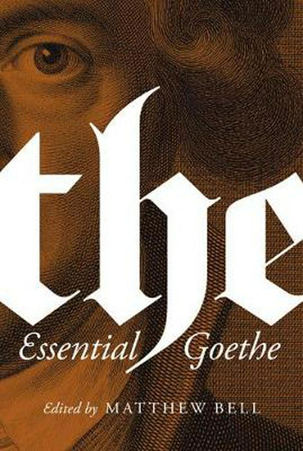 Cover Art for 9780691181042, The Essential Goethe by Johann Wolfgang von Goethe