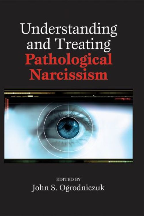 Cover Art for 9781433812347, Understanding and Treating Pathological Narcissism by John S. Ogrodniczuk