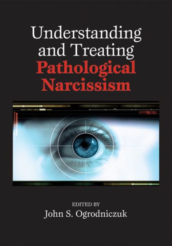 Cover Art for 9781433812347, Understanding and Treating Pathological Narcissism by John S. Ogrodniczuk