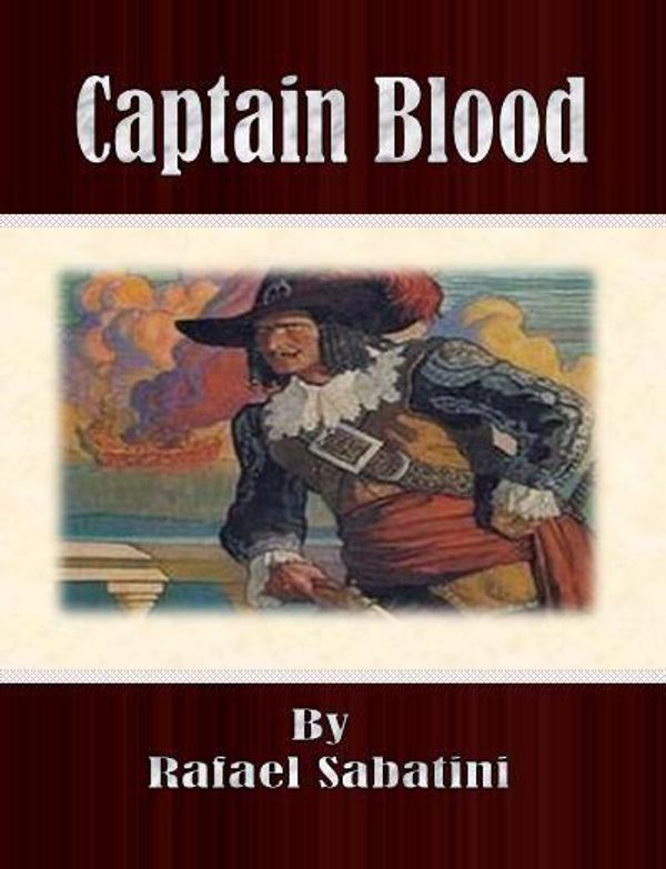 Cover Art for 1230000030922, Captain Blood by Rafael Sabatini