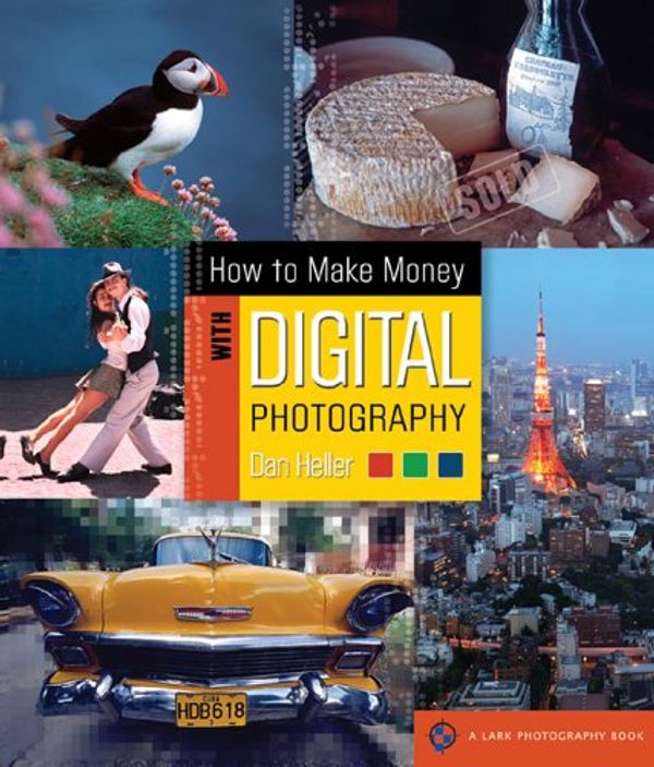 Cover Art for 9781579906788, How to Make Money with Digital Photography by Dan Heller