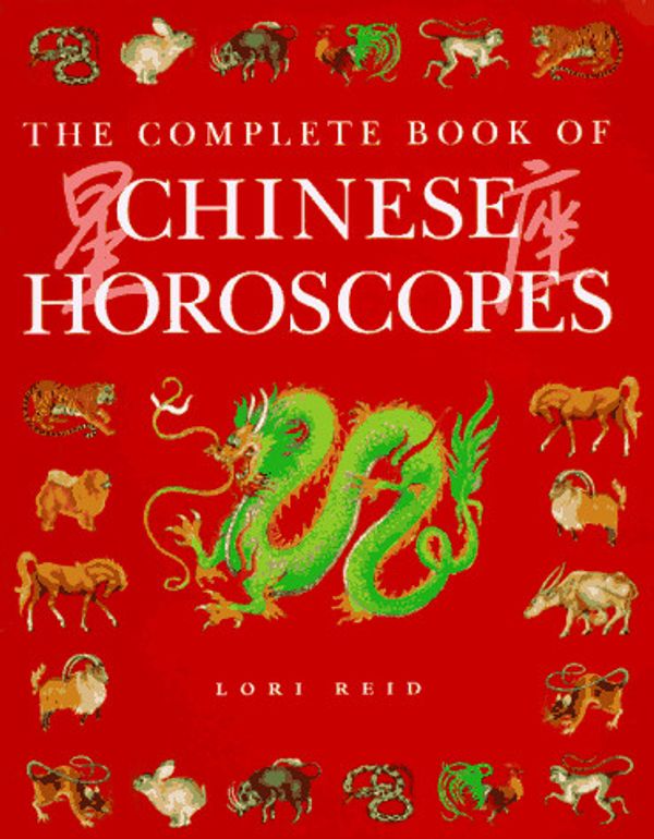 Cover Art for 9781852309411, The Complete Book of Chinese Horoscopes by Lori Reid