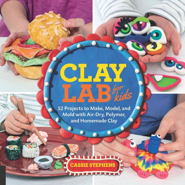 Cover Art for 9781631594038, Clay Lab for Kids by Cassie Stephens
