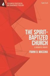 Cover Art for 9780567699008, The Spirit-Baptized Church by Frank D. Macchia