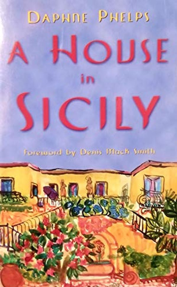 Cover Art for 9780965045506, House In Sicily by Daphne Phelps