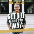 Cover Art for B07TVKZ6GG, Get Out of Your Own Way by Dave Hollis