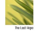 Cover Art for 9781115636346, The Last Hope by Henry Seton Merriman