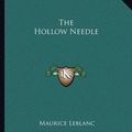 Cover Art for 9781162697574, The Hollow Needle by Maurice Leblanc