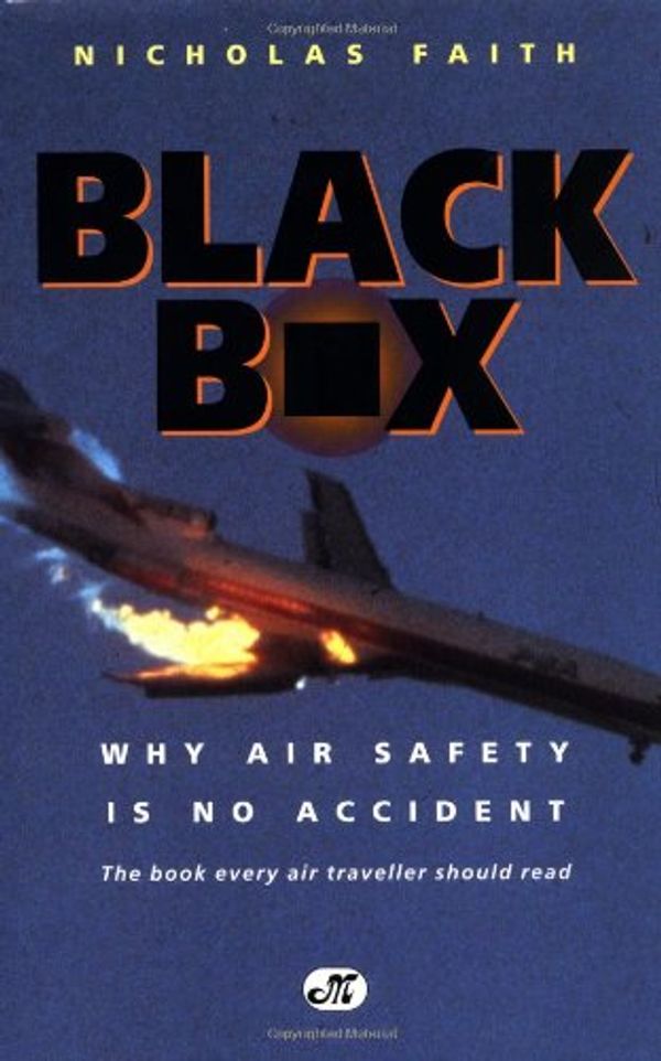 Cover Art for 9780760304006, Black Box: Why Air Safety Is No Accident by Nicholas Faith