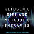 Cover Art for B01M5GSK2F, Ketogenic Diet and Metabolic Therapies: Expanded Roles in Health and Disease by Unknown