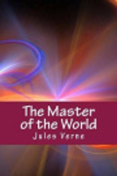 Cover Art for 9781519338969, The Master of the World by Jules Verne