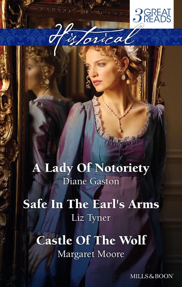 Cover Art for 9781488704024, Gaston, Tyner And Moore Taster Collection 201407/A Lady Of Notoriety/Safe In The Earl's Arms/Castle Of The Wolf by Diane Gaston, Liz Tyner, Margaret Moore