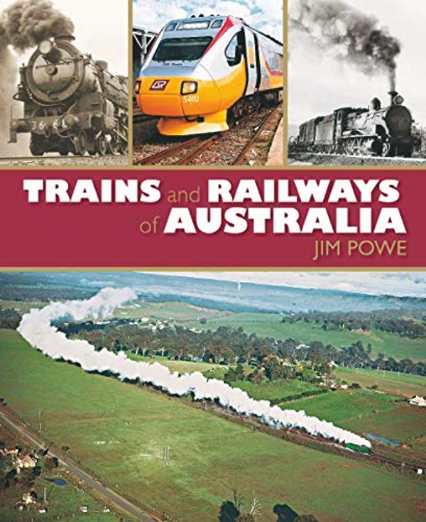 Cover Art for 9781741106152, Trains and Railways of Australia by Jim Powe