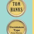 Cover Art for 9781101946169, Uncommon Type by Tom Hanks