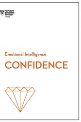 Cover Art for 9781633696648, Confidence (HBR Emotional Intelligence Series) by Harvard Business Review, Chamorro-Premuzic, Tomas, Rosabeth Moss Kanter, Amy Jen Su, Peter Bregman