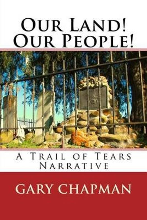 Cover Art for 9781523630059, Our Land! Our People!A Trail of Tears Narrative by Gary Chapman