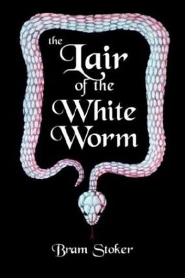 Cover Art for 9780974592725, Lair of the White Worm by Bram Stoker