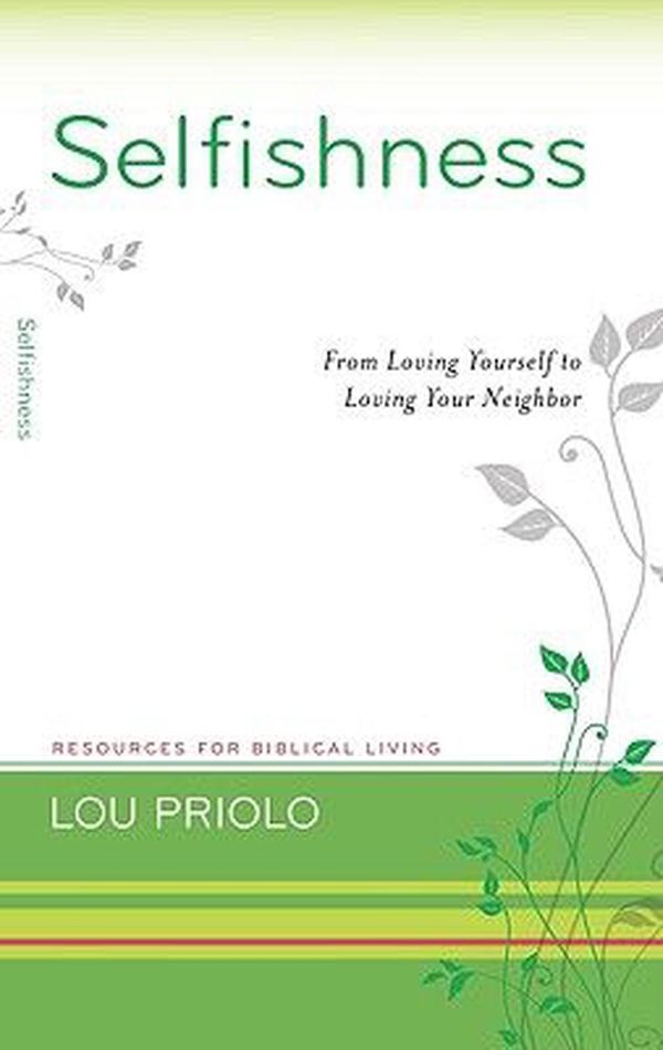 Cover Art for 9781596381797, Selfishness by Lou Priolo