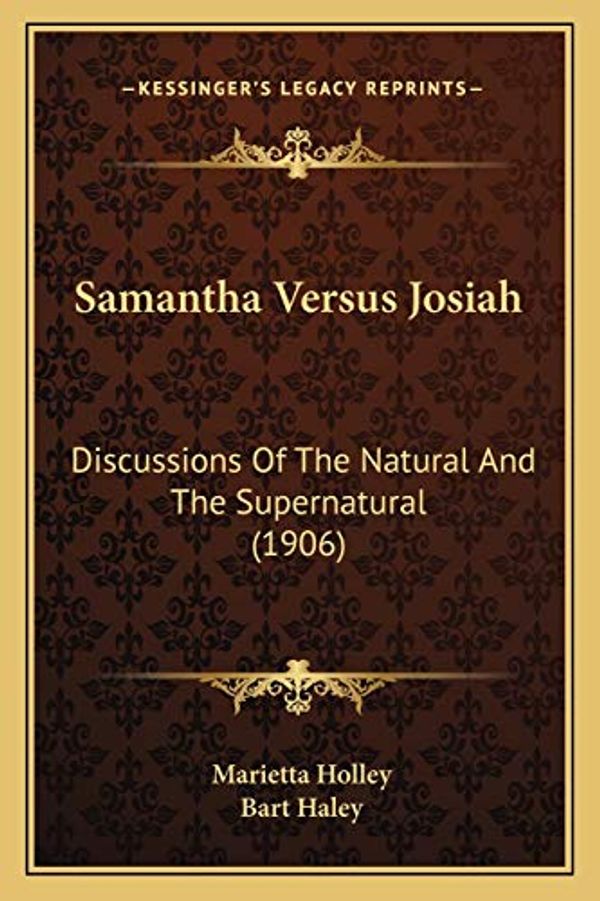 Cover Art for 9781167012235, Samantha Versus Josiah: Discussions of the Natural and the Supernatural (1906) by Marietta Holley