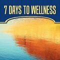 Cover Art for 9781452000862, 7 Days to Wellness by Marcia Fairweather