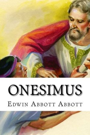 Cover Art for 9781544185415, Onesimus Edwin Abbott Abbott by Edwin Abbott Abbott