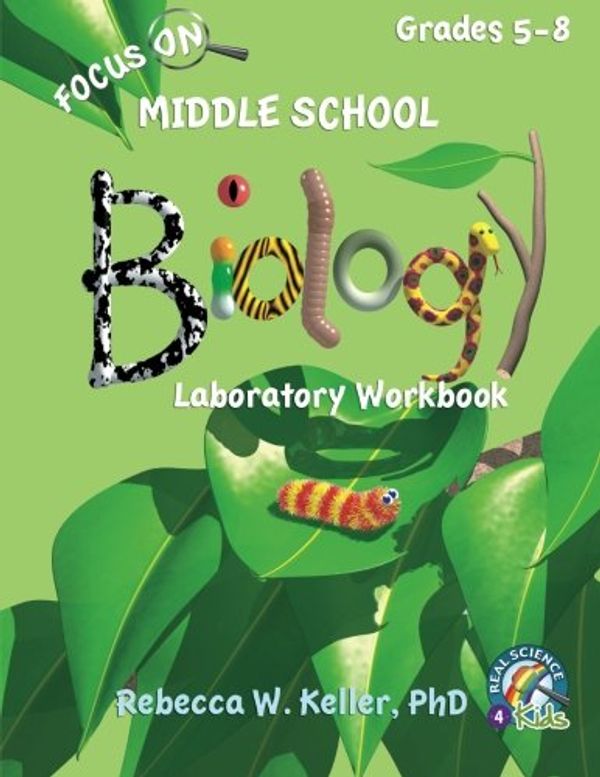 Cover Art for 9781936114542, Focus On Middle School Biology Laboratory Workbook by Keller PhD, Rebecca W.