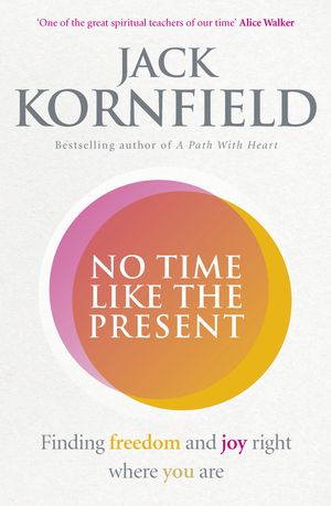 Cover Art for 9781473551725, No Time Like the Present by Jack Kornfield