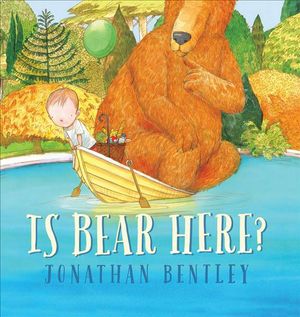 Cover Art for 9781760129811, Is Bear Here? by Jonathan Bentley