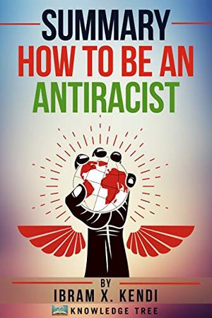 Cover Art for B08M6F62QG, Summary: How To Be An Antiracist: by Ibram X. Kendi by Knowledge Tree