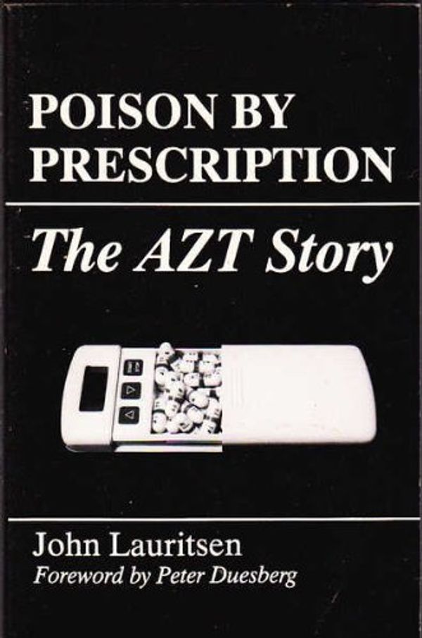 Cover Art for 9780943742069, Poison by Prescription: The Azt Story by John Lauritsen, Peter Duesberg