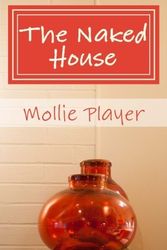 Cover Art for B01K14YOQ0, The Naked House: Five Principles for a More Peaceful Home by Mollie Player (2015-06-21) by Mollie Player