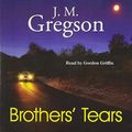 Cover Art for 9780857147387, Brothers' Tears by J.m. Gregson