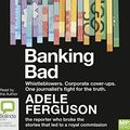 Cover Art for 9780655622895, Banking Bad: How Corporate Greed and Broken Governance Failed Australia by Adele Ferguson