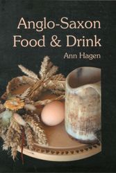 Cover Art for 9781898281559, Anglo-Saxon Food and Drink by Ann Hagen