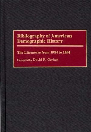 Cover Art for 9780313266775, Bibliography of American Demographic History by David R. Gerhan