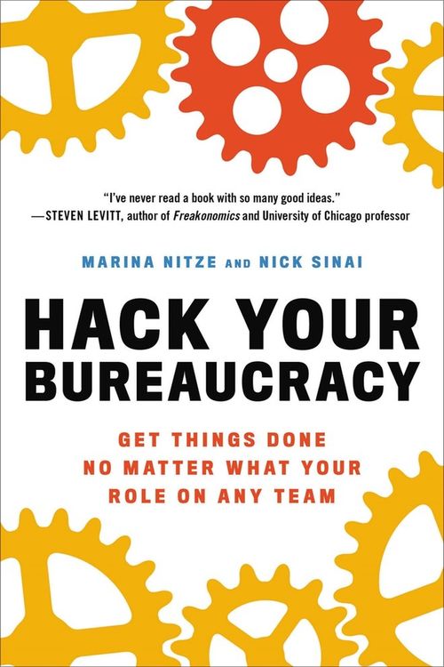 Cover Art for 9780306827761, Hack Your Bureaucracy: Get Things Done No Matter What Your Role on Any Team by Nitze, Marina, Sinai, Nick