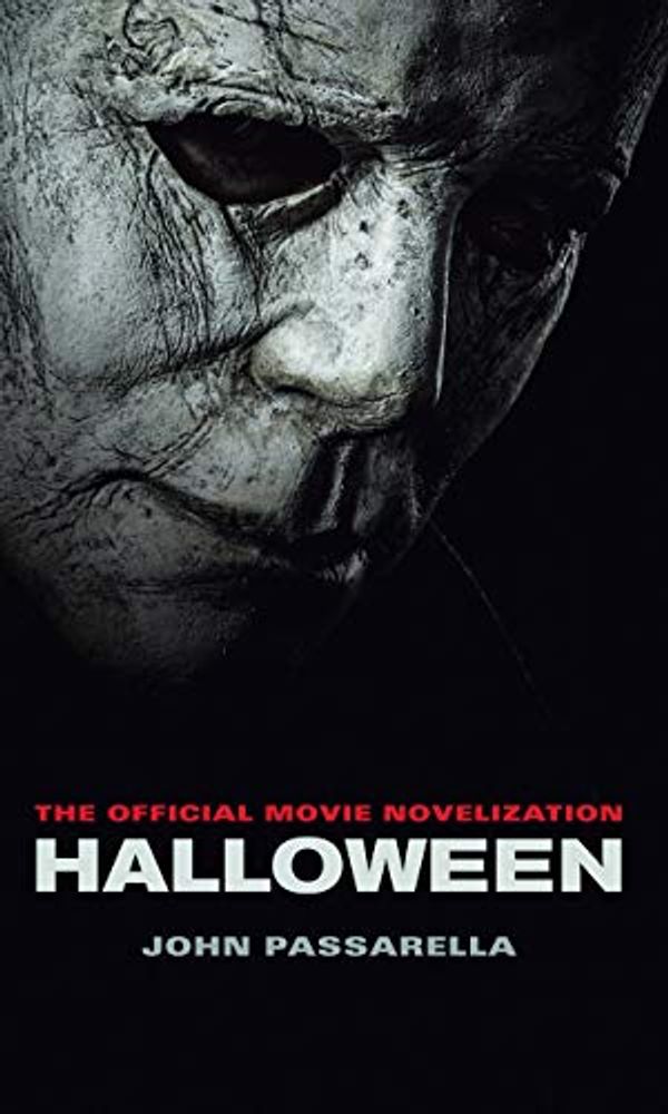 Cover Art for B07HR5QMNL, Halloween: The Official Movie Novelization by John Passarella