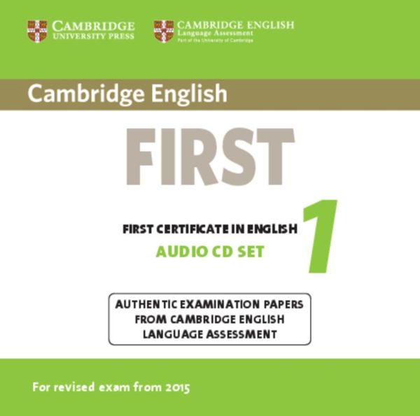 Cover Art for 9781107694484, Cambridge English First 1 for Revised Exam from 2015 Audio CDs (2): Authentic Examination Papers from Cambridge English Language Assessment (FCE Practice Tests) by Cela